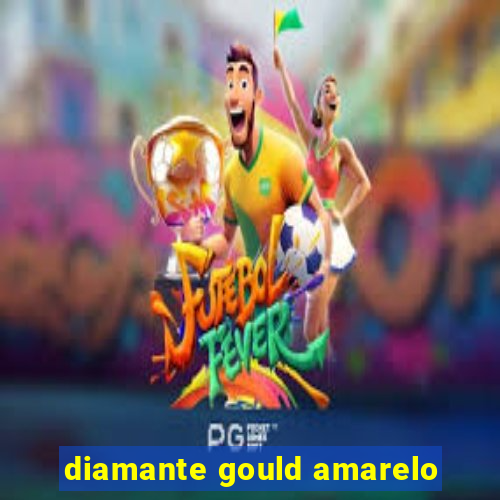 diamante gould amarelo