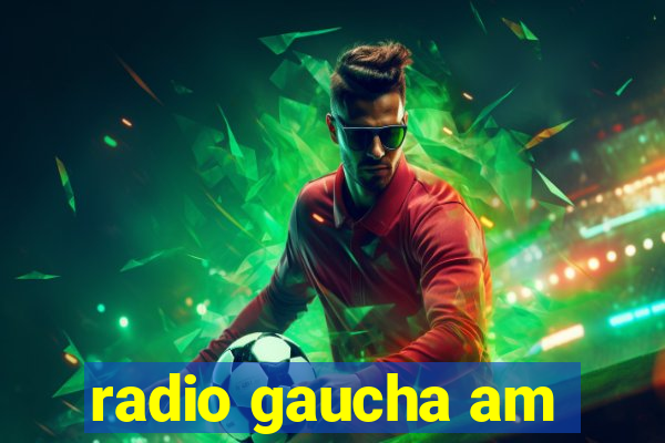 radio gaucha am