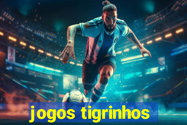 jogos tigrinhos