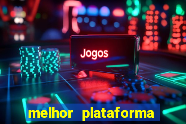 melhor plataforma para slots