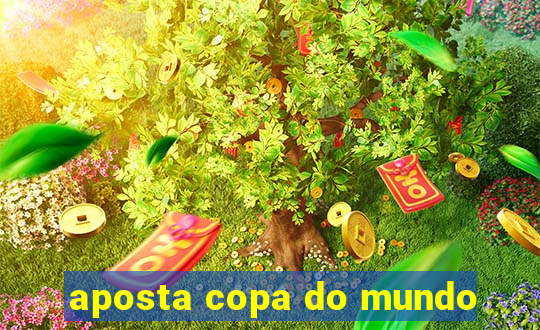 aposta copa do mundo