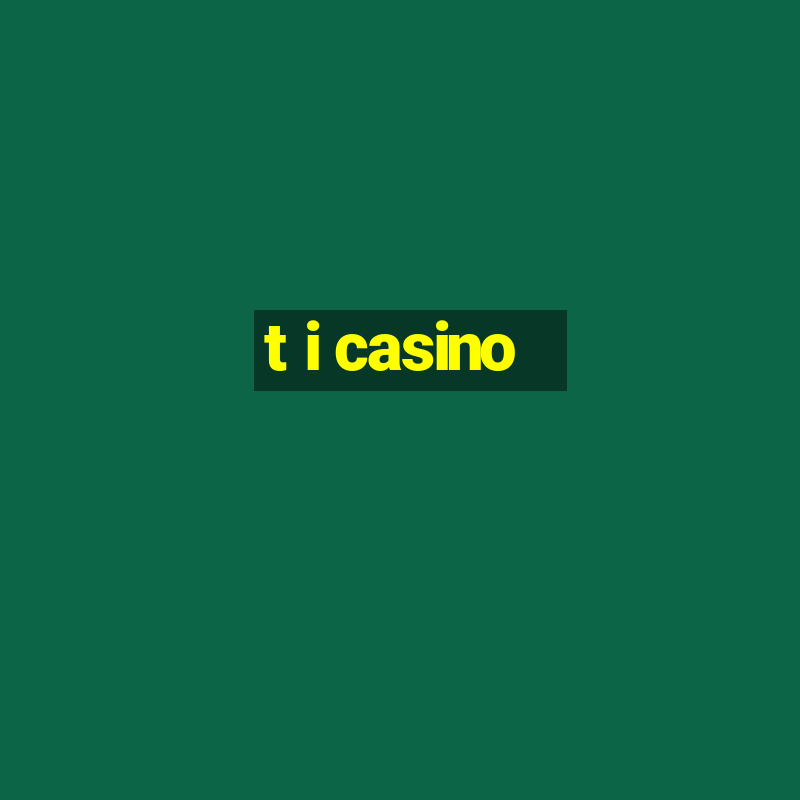 t i casino