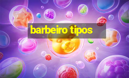 barbeiro tipos