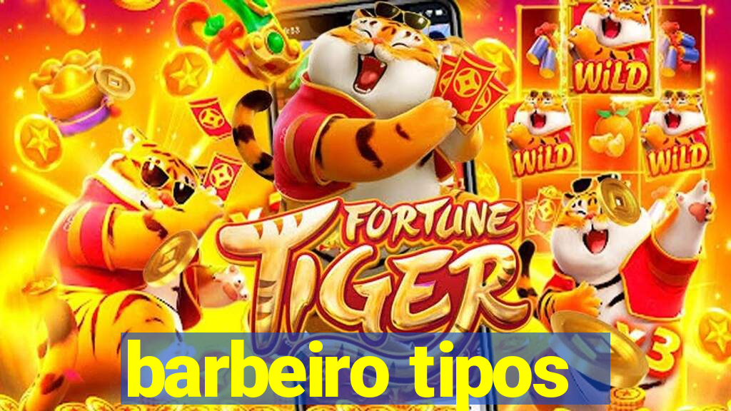 barbeiro tipos