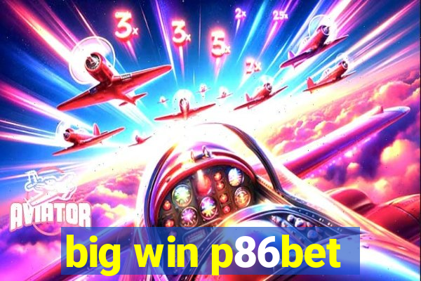 big win p86bet