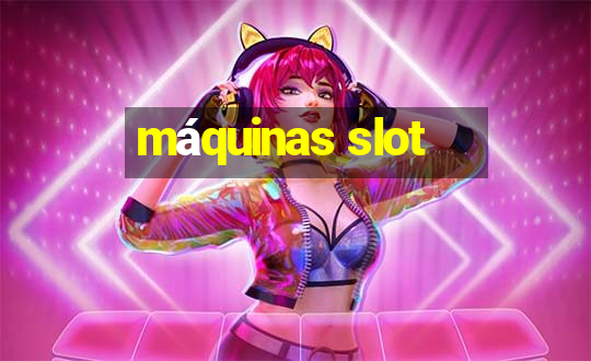 máquinas slot