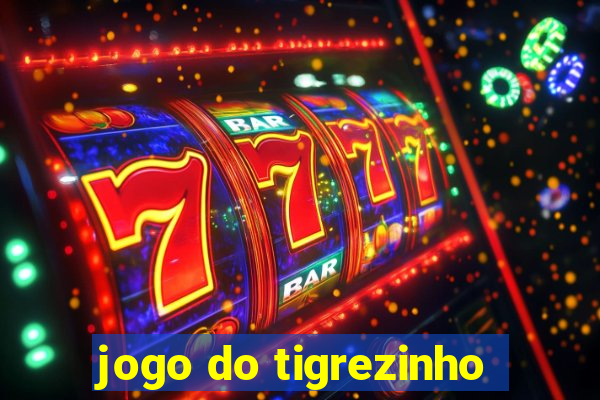 jogo do tigrezinho