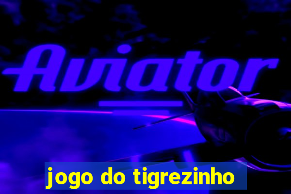 jogo do tigrezinho