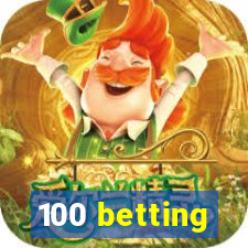 100 betting