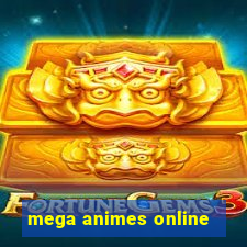 mega animes online