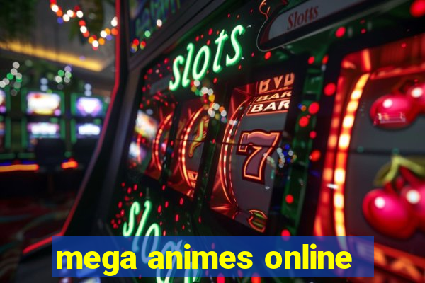 mega animes online