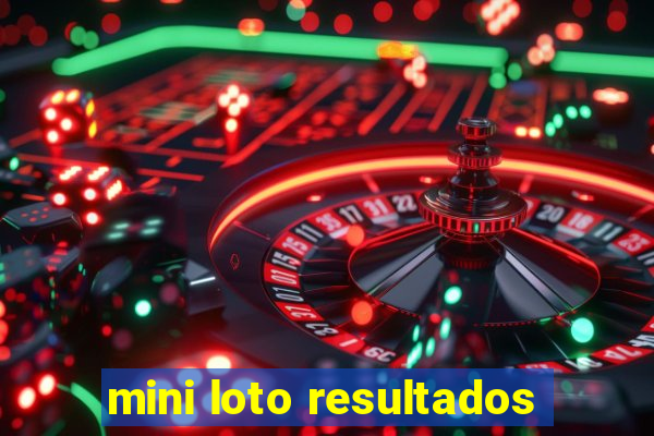 mini loto resultados