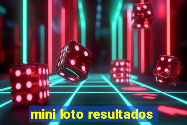 mini loto resultados