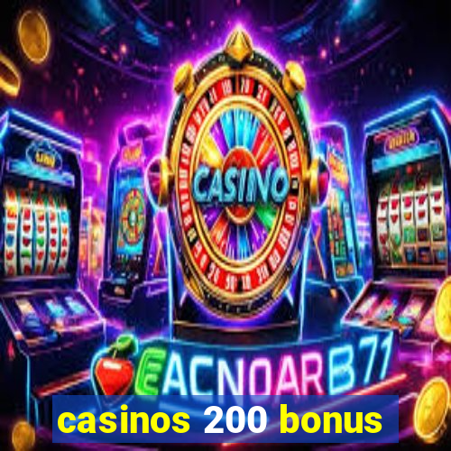 casinos 200 bonus