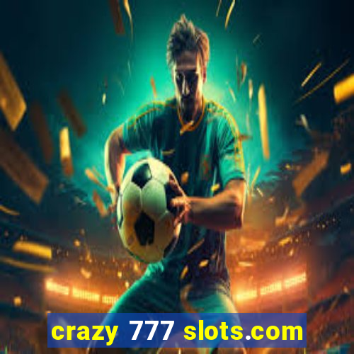 crazy 777 slots.com