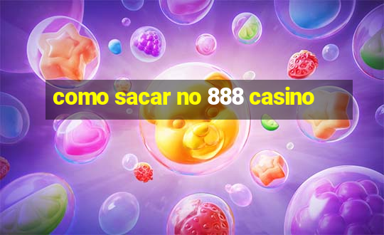 como sacar no 888 casino