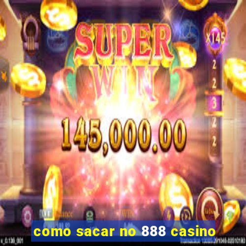 como sacar no 888 casino