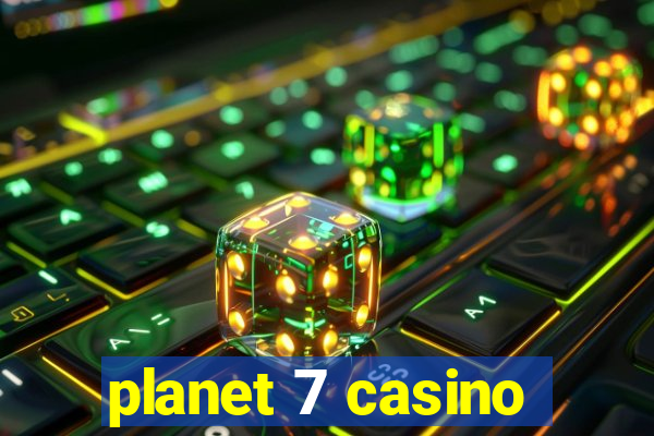 planet 7 casino