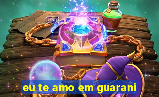 eu te amo em guarani