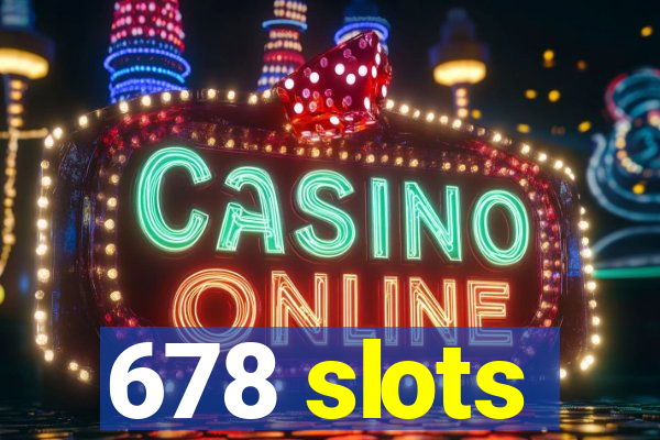 678 slots