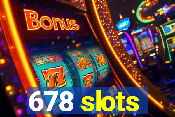 678 slots