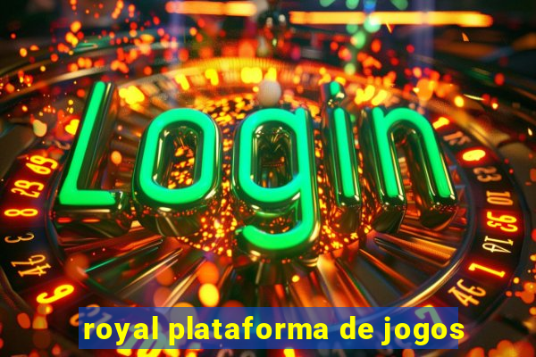 royal plataforma de jogos