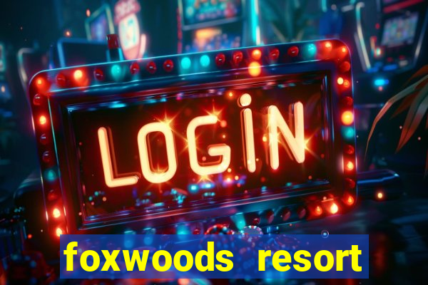 foxwoods resort casino mashantucket ct