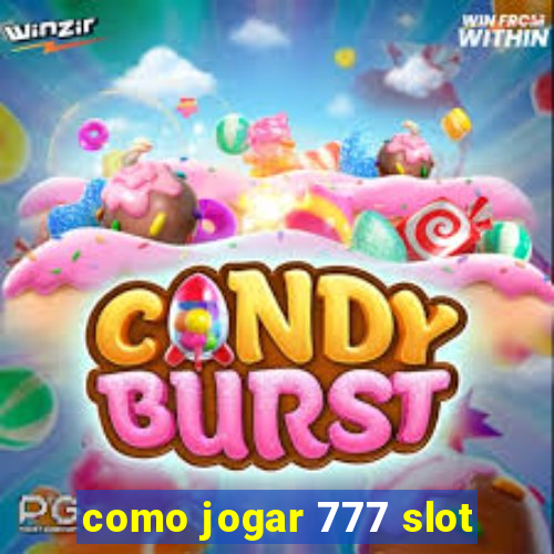 como jogar 777 slot