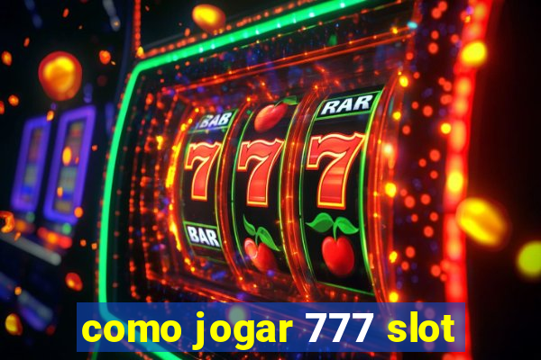 como jogar 777 slot