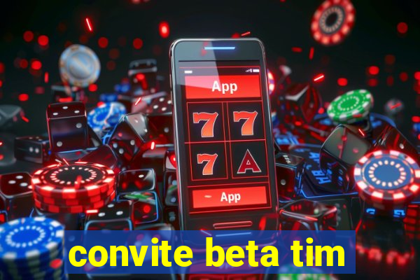 convite beta tim