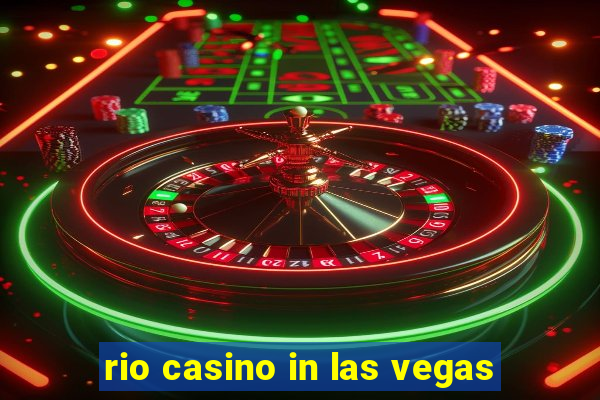 rio casino in las vegas