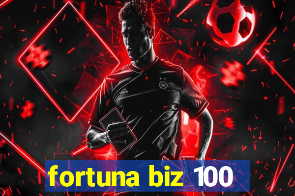 fortuna biz 100