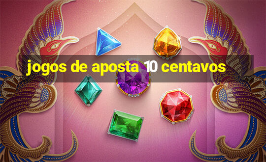 jogos de aposta 10 centavos