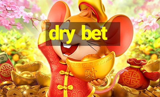 dry bet