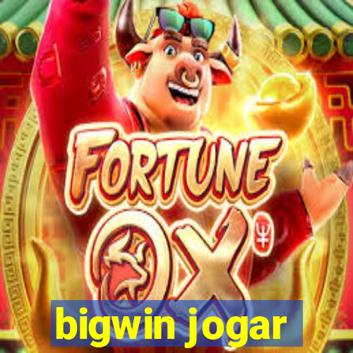 bigwin jogar