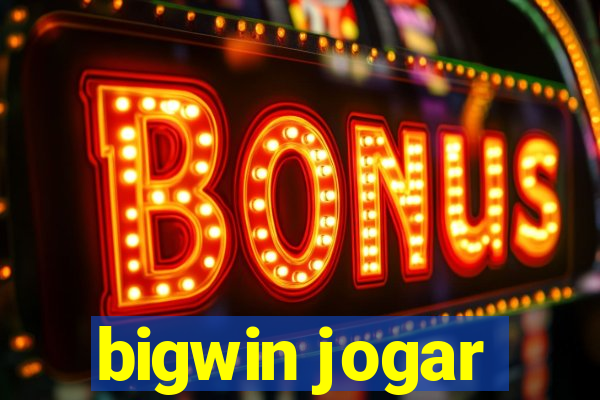 bigwin jogar