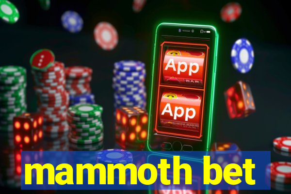 mammoth bet