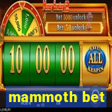 mammoth bet