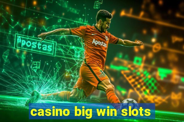 casino big win slots