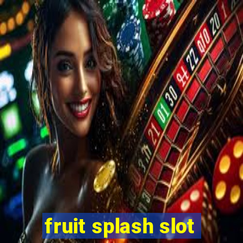 fruit splash slot