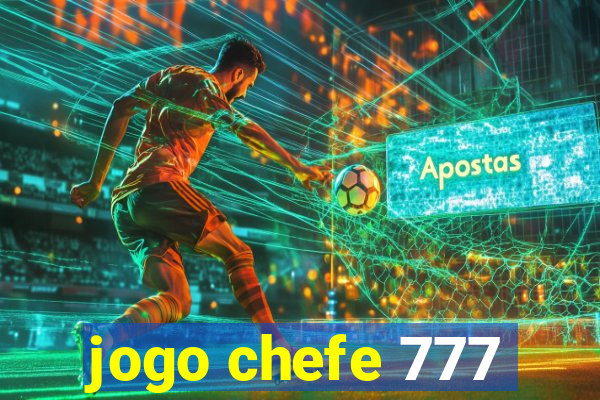 jogo chefe 777