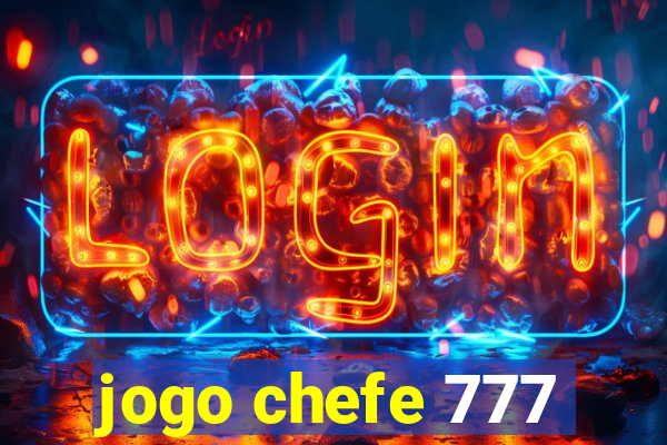 jogo chefe 777