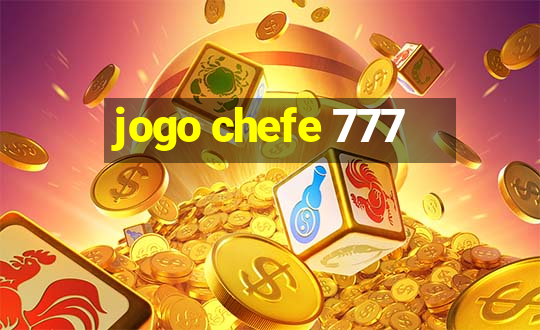 jogo chefe 777