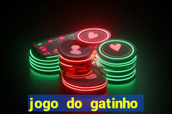 jogo do gatinho para ganhar dinheiro