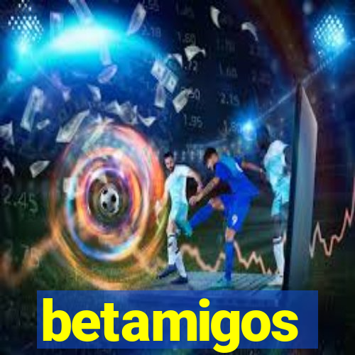 betamigos