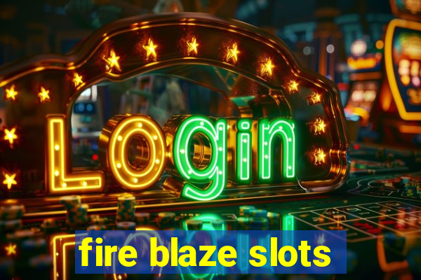 fire blaze slots