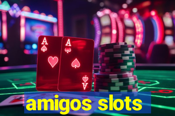 amigos slots