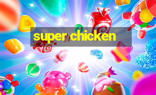 super chicken