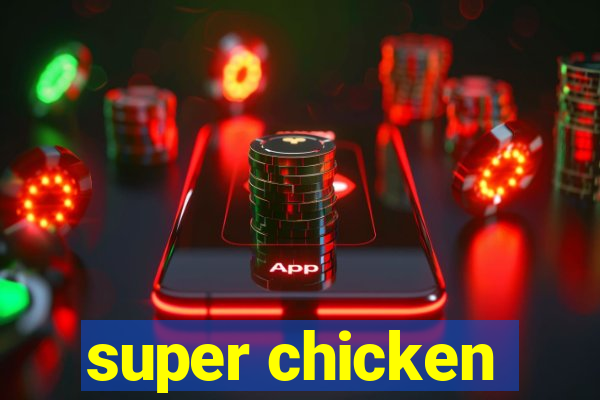 super chicken