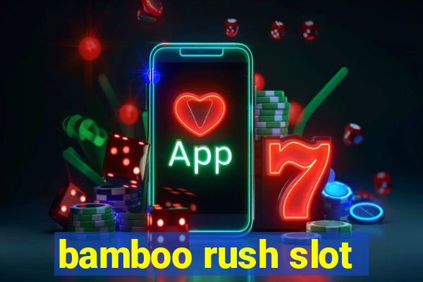 bamboo rush slot